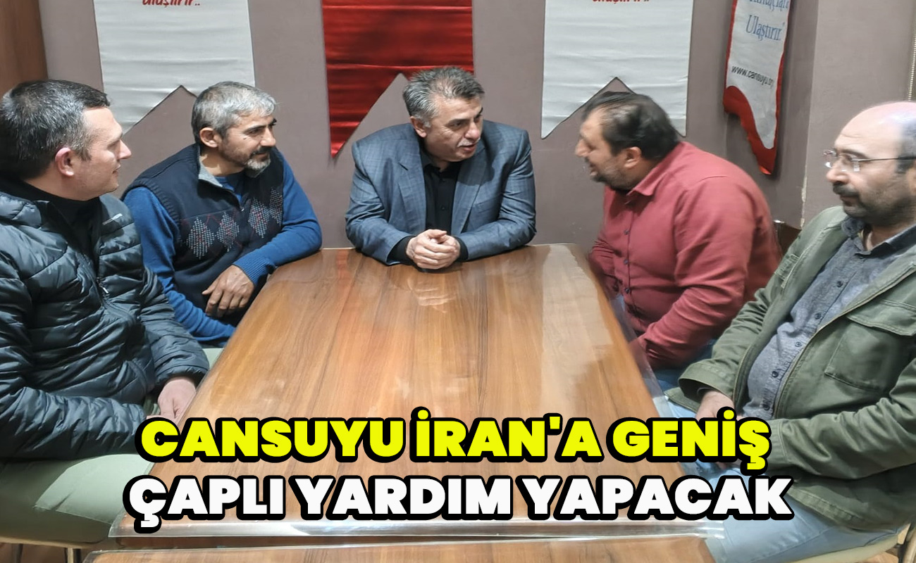 Cansuyu İran'a geniş çaplı yardım yapacak