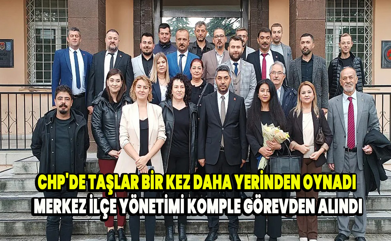 Afyonkarahisar CHP'de taşlar bir kez daha yerinden oynadı merkez ilçe komple görevden alındı