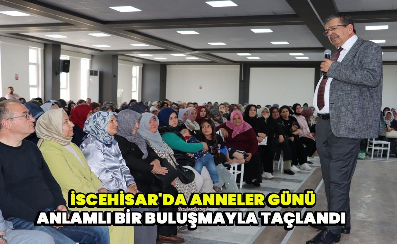 İscehisar'da Anneler Günü Anlamlı Bir Buluşmayla Taçlandı  