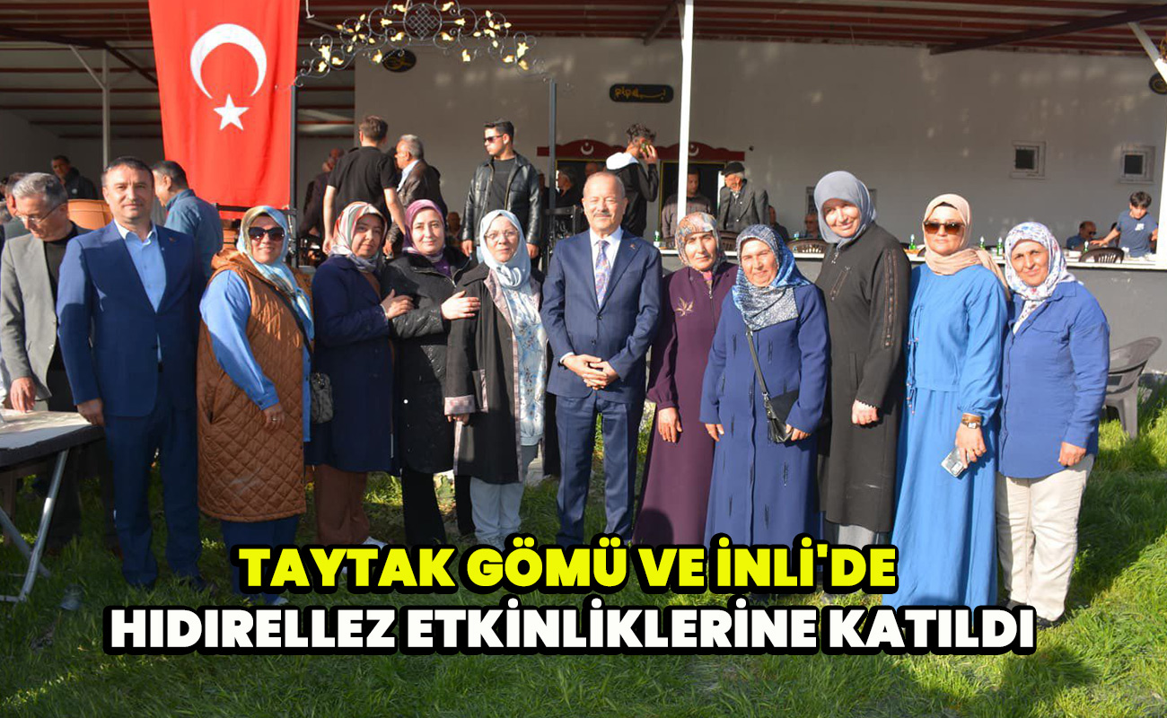 Taytak Gömü ve İnli'de hıdırellez etkinliklerine katıldı