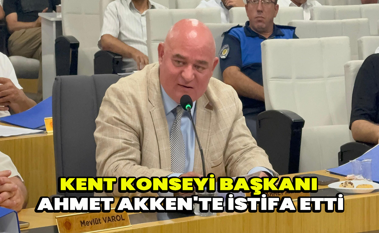 Kent Konseyi Başkanı Ahmet Akken'te istifa etti