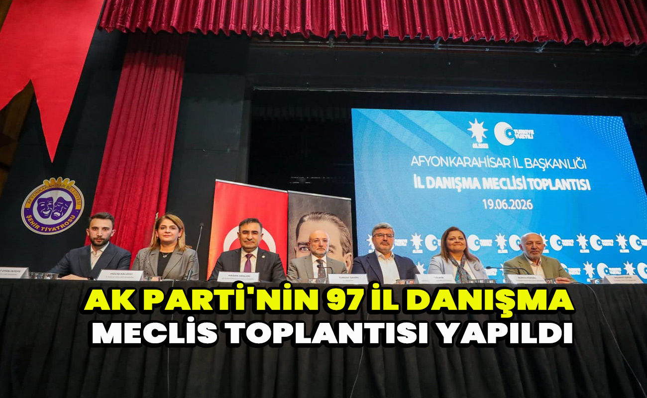 Ak Parti'nin 97 il Danışma Meclis Toplantısı yapıldı