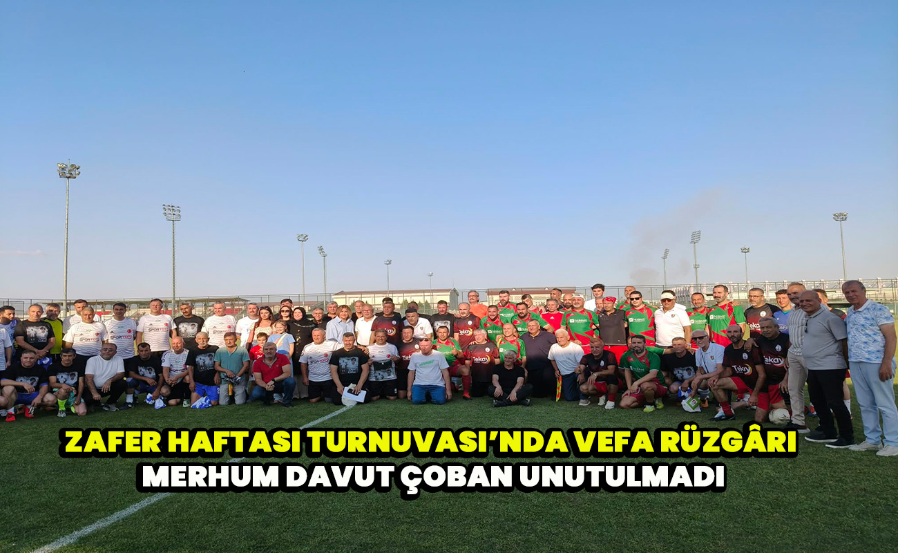 Zafer Haftası Turnuvası’nda Vefa Rüzgârı Merhum Davut Çoban Unutulmadı