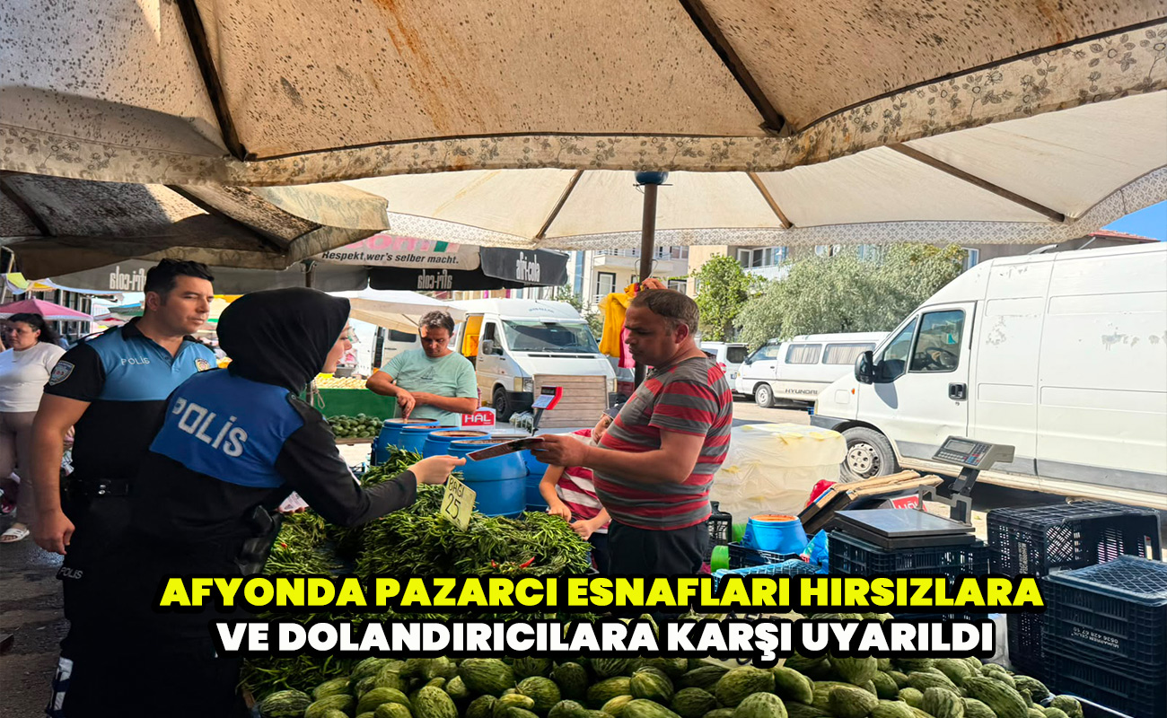 Afyonda Pazarcı esnafları hırsızlara ve dolandırıcılara karşı uyarıldı