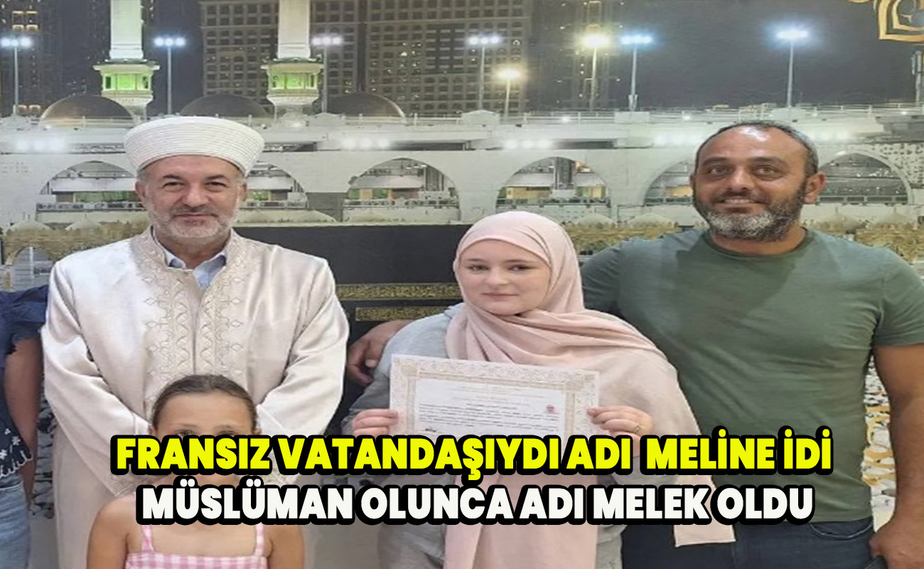 Fransız vatandaşıydı adı  Meline idi müslüman olunca adı Melek oldu