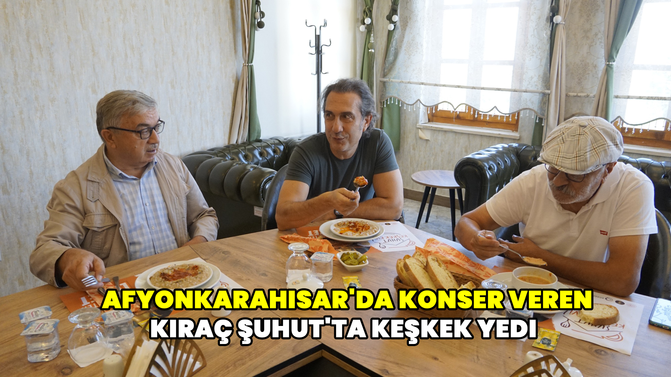 Afyonkarahisar'da Konser veren Kıraç Şuhut'ta keşkek yedi