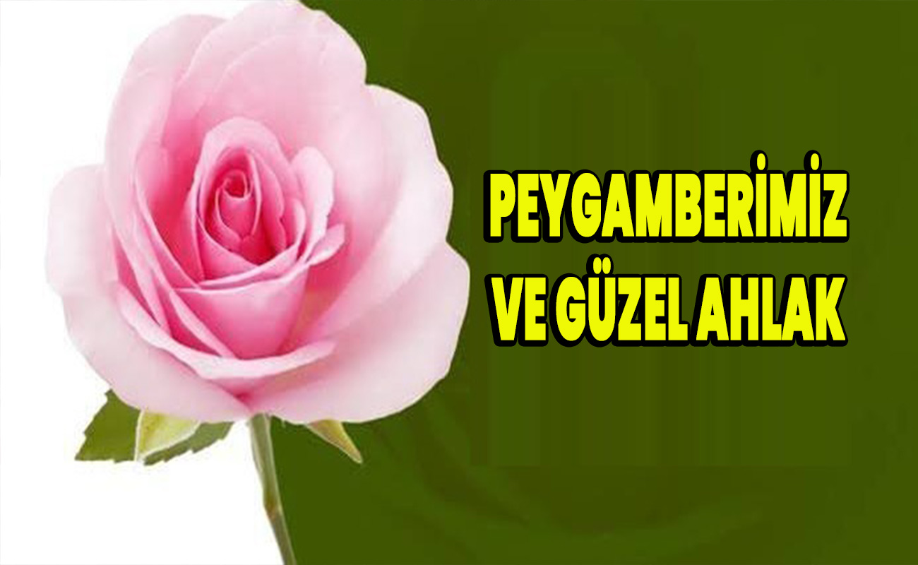 Peygamberimiz ve Güzel Ahlak 