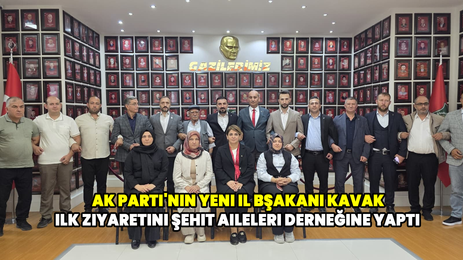 Ak Parti'nin yeni il Bşakanı Kavak ilk ziyaretini Şehit aileleri derneğine yaptı