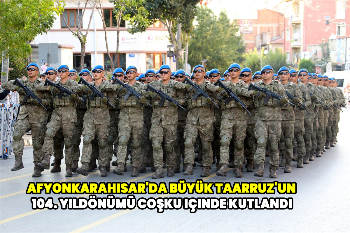 Afyonkarahisar'da Büyük Taarruz'un 104. yıldönümü coşku içinde kutlandı