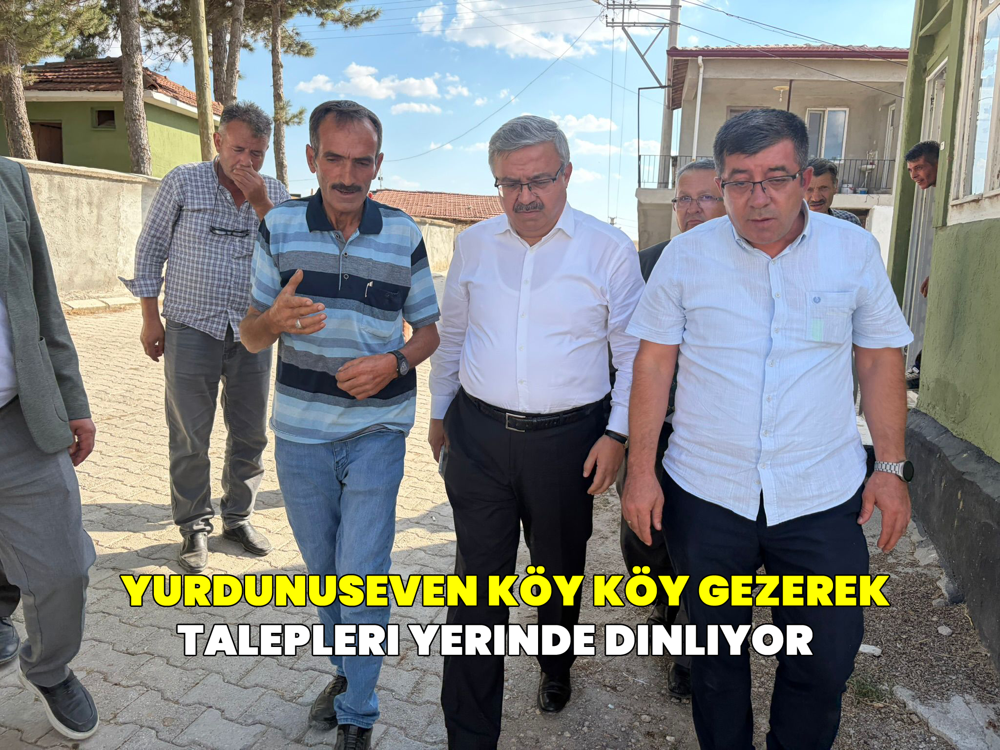 Yurdunuseven Köy Köy Gezerek Talepleri Yerinde Dinliyor