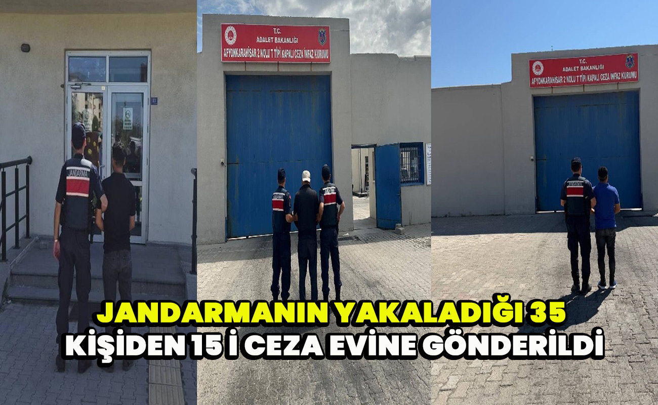 Jandarmanın yakaladığı 35 kişiden 15 i ceza evine gönderildi