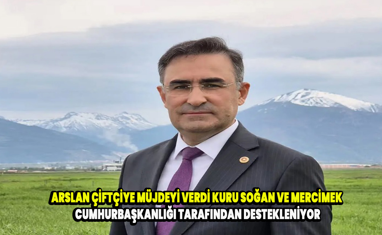 Arslan Kuru soğan ve mercimek Cumhurbaşkanlığı tarafından destekleniyor