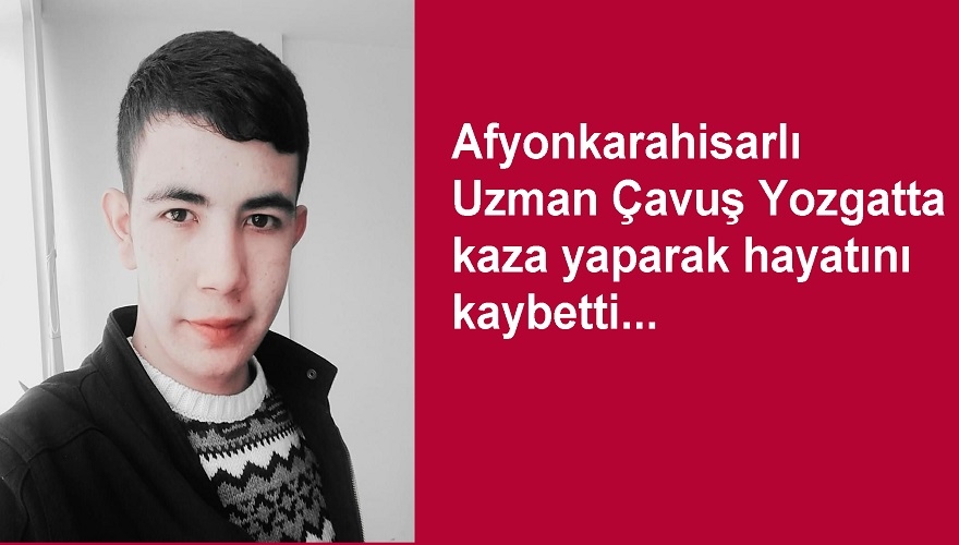 Uzman Çavuş kazada hayatını kaybetti