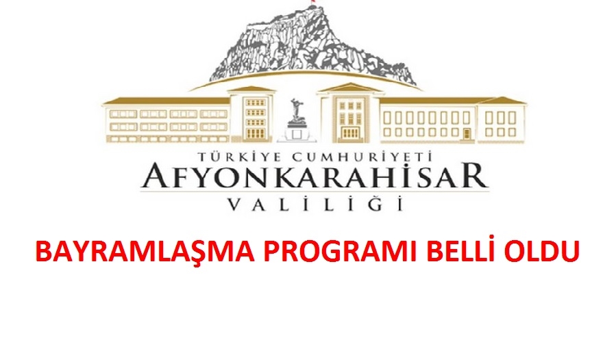 Afyon Valiliğinin bayramlaşma programı netleşti