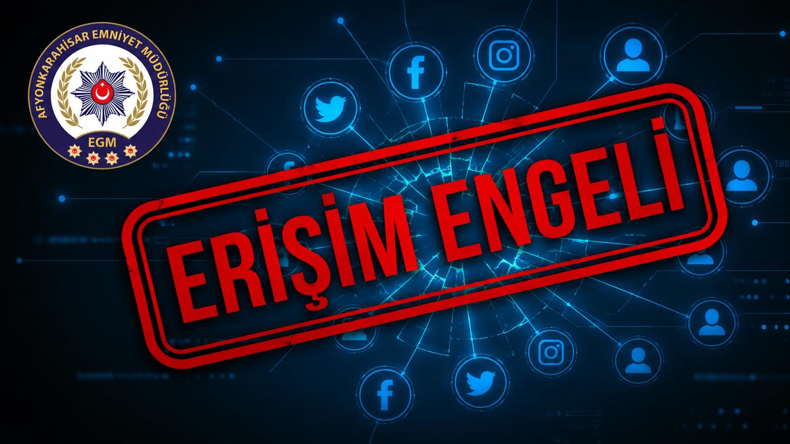 Afyon'da 30 adet hesap ve sayfaya erişim engeli