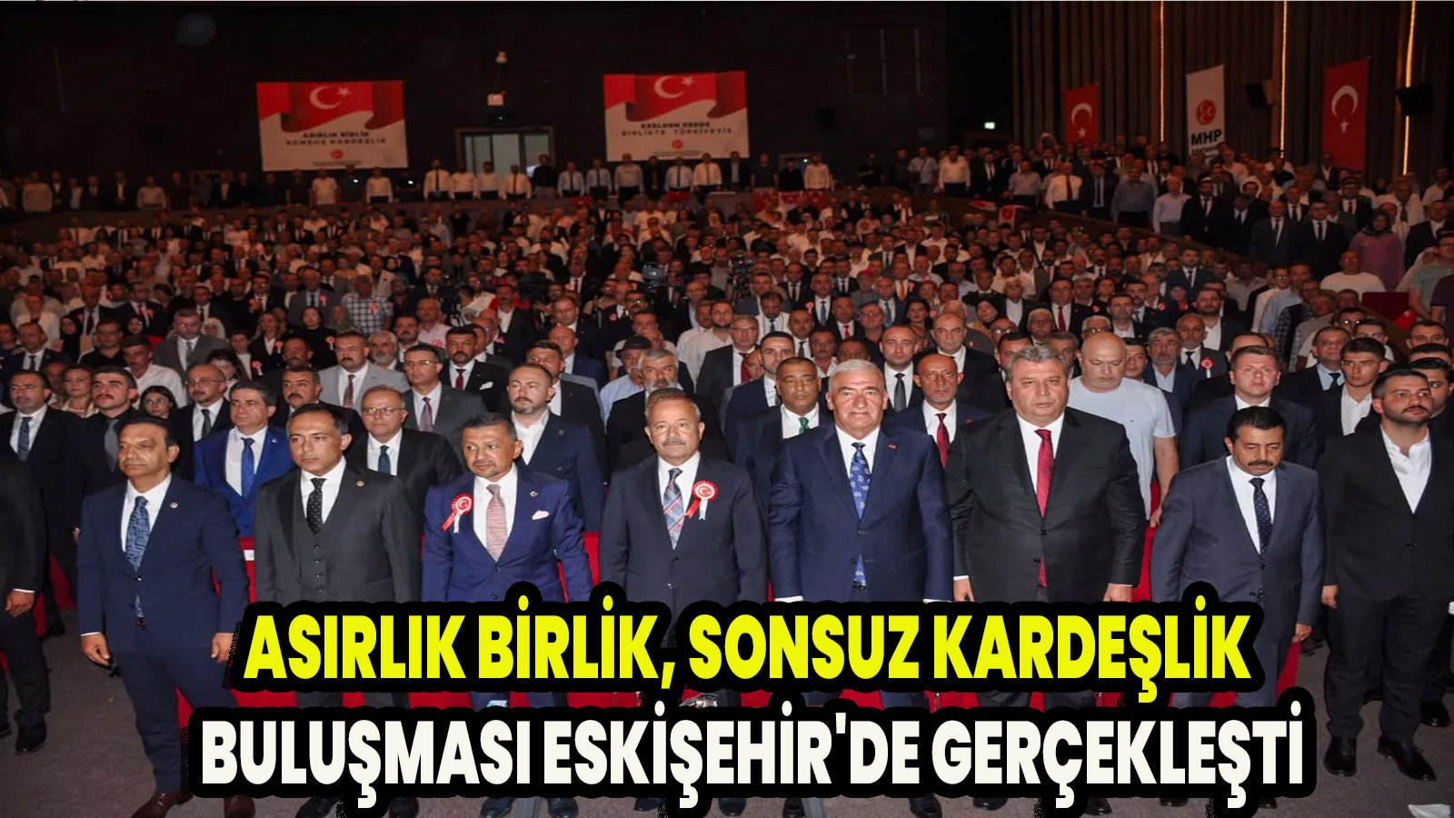 Asırlık Birlik, Sonsuz Kardeşlik buluşması Eskişehir'de gerçekleşti