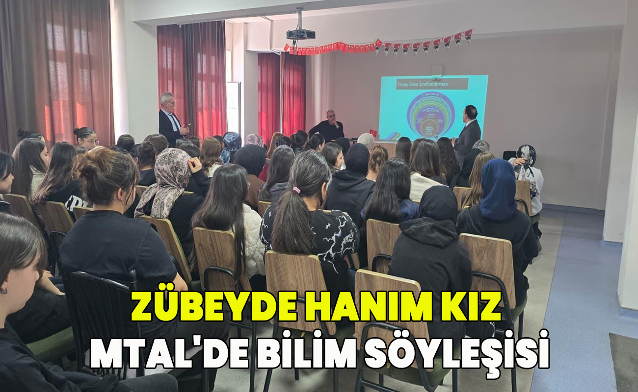Zübeyde Hanım Kız MTAL'de Bilim Söyleşisi