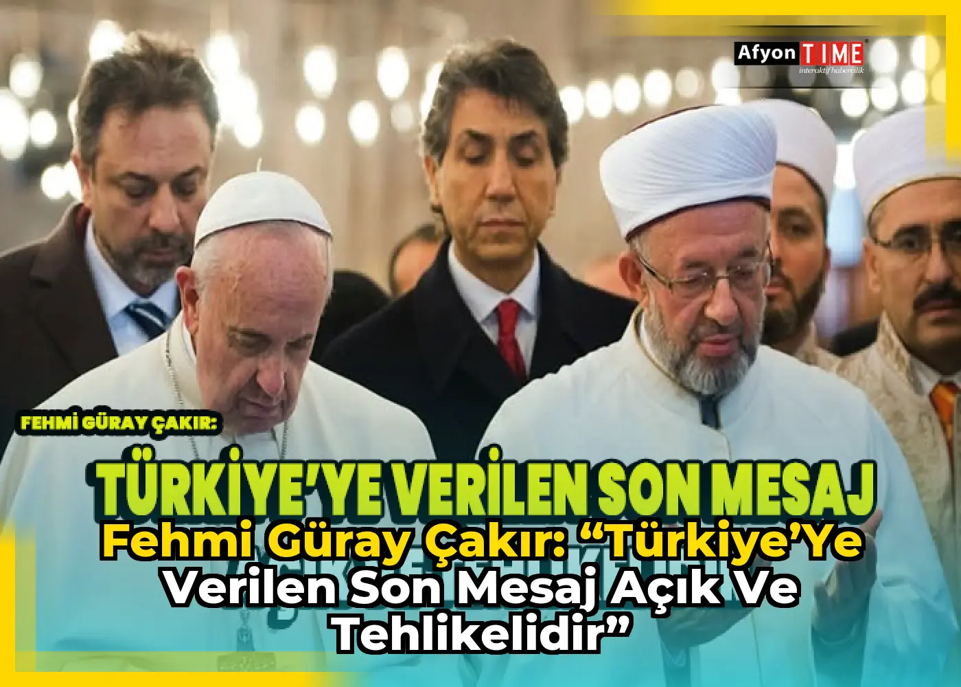 Fehmi Güray Çakır: “Türkiye’ye Verilen Son Mesaj Açık ve Tehlikelidir”
