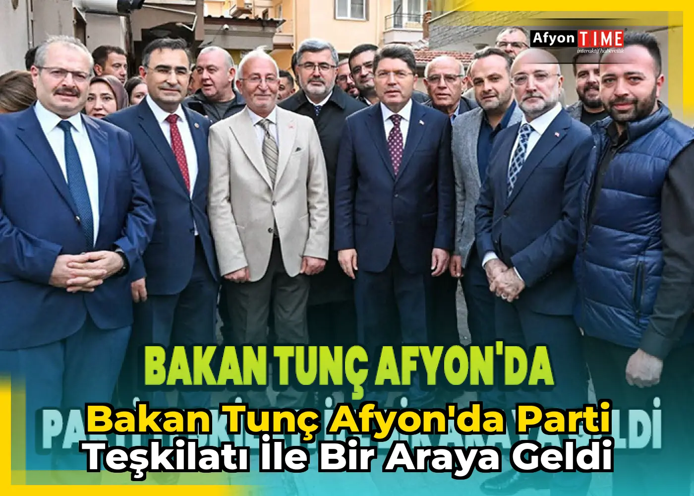 Bakan Tunç Afyon'da Parti teşkilatı ile bir araya geldi
