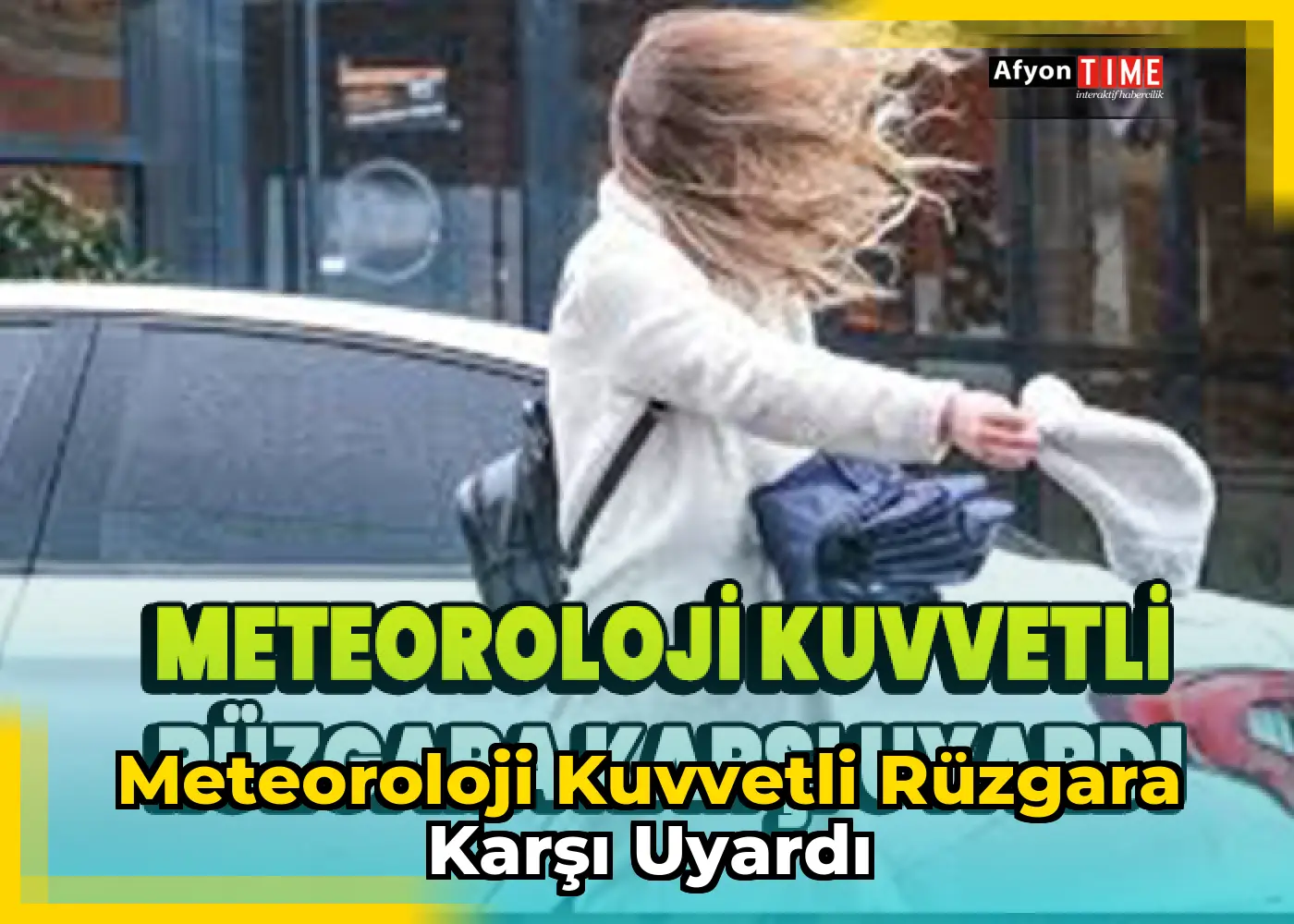 Meteoroloji kuvvetli Rüzgara karşı uyardı