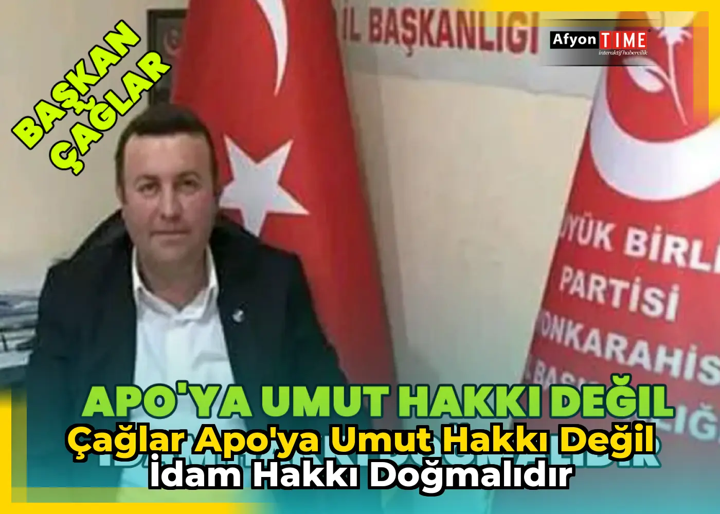 Çağlar Apo'ya umut hakkı değil idam hakkı doğmalıdır