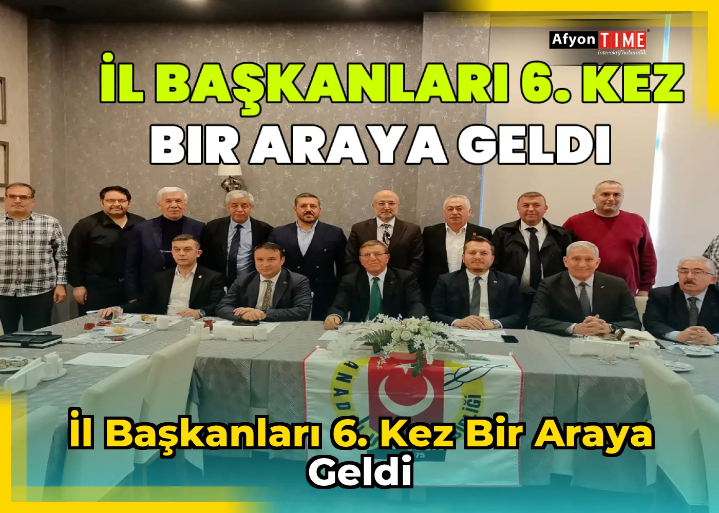 İl Başkanları 6. kez bir araya geldi