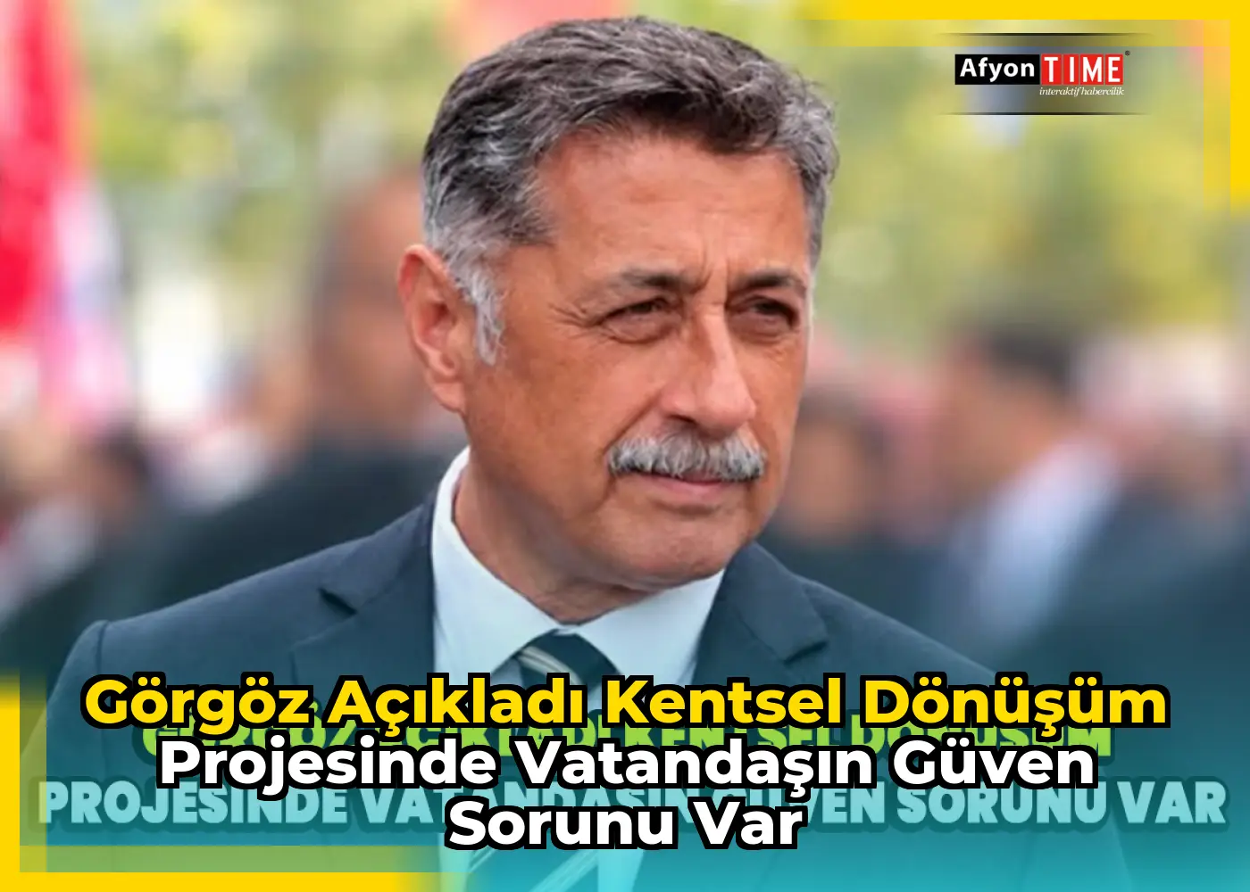 Görgöz açıkladı kentsel dönüşüm projesinde vatandaşın güven sorunu var