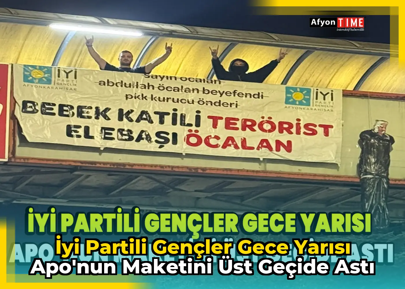 iyi Partili gençler gece yarısı Apo'nun maketini üst geçide astı